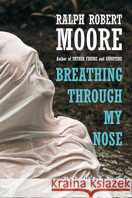 Breathing Through My Nose Ralph Robert Moore 9781696447911 Independently Published - książka