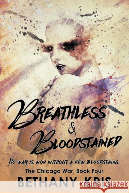 Breathless & Bloodstained Bethany-Kris 9781988197081 Bethany-Kris - książka