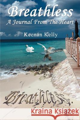 Breathless: A Journal From The Heart Kelly, Keenan 9780595362158 iUniverse - książka