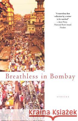 Breathless in Bombay: Stories Shroff, Murzban F. 9780312372705 St. Martin's Griffin - książka