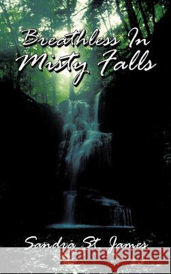 Breathless in Misty Falls Sandra St James 9781477284728 Authorhouse - książka
