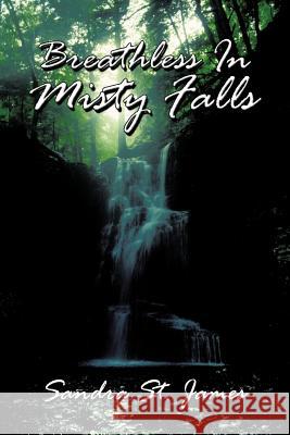 Breathless in Misty Falls Sandra St James 9781477284735 Authorhouse - książka