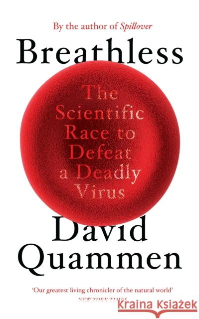 Breathless: The Scientific Race to Defeat a Deadly Virus David Quammen 9781847926685 Vintage Publishing - książka