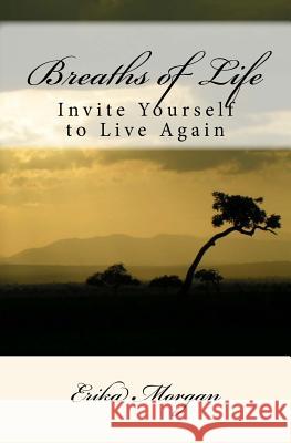 Breaths of Life: Invite Yourself to Live Again Erika Morgan 9780692212202 Emagine That Creations LLC - książka