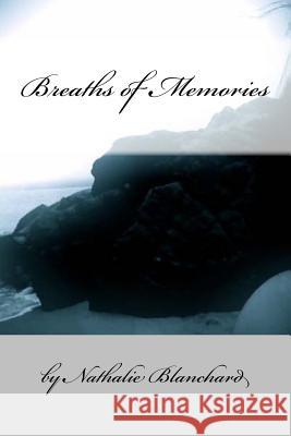 Breaths of Memories Nathalie M. Blanchard 9781481037389 Createspace - książka