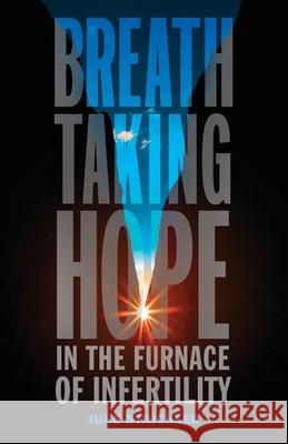 Breathtaking Hope In The Furnace Of Infertility June Strickler 9780578714073 Encouragement That Lasts - książka