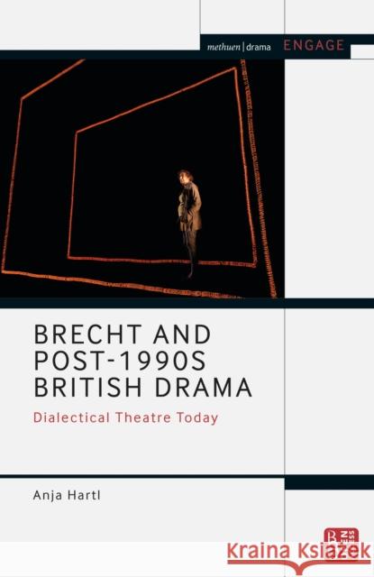 Brecht and Post-1990s British Drama: Dialectical Theatre Today Anja Hartl Enoch Brater Mark Taylor-Batty 9781350172784 Methuen Drama - książka
