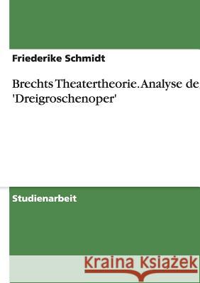 Brechts Theatertheorie. Analyse der 'Dreigroschenoper' Friederike Schmidt 9783656964223 Grin Verlag Gmbh - książka