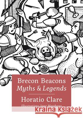 Brecon Beacon Myths and Legends Horatio Clare 9781802586831 Graffeg Limited - książka