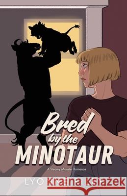 Bred by the Minotaur: A Steamy Monster Romance Lyonne Riley 9781917032872 Lyonne Riley - książka