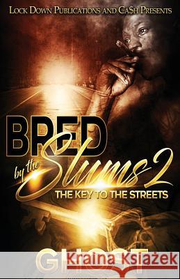 Bred by the Slums 2: The Key to the Streets Ghost 9781987555776 Createspace Independent Publishing Platform - książka