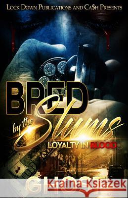 Bred by the Slums: Loyalty in Blood Ghost 9781986693158 Createspace Independent Publishing Platform - książka