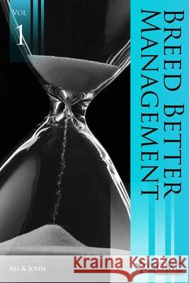 Breed Better Management: Volume 1 Saqib Javed John, Muhammad Zeeshan Ali 9798418870520 Independently Published - książka