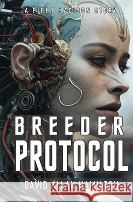 Breeder Protocol: A Piper Madison Action and Adventure Science Fiction Story - Book 3 David Allan Hamilton 9781896794853 Deebee Books - książka