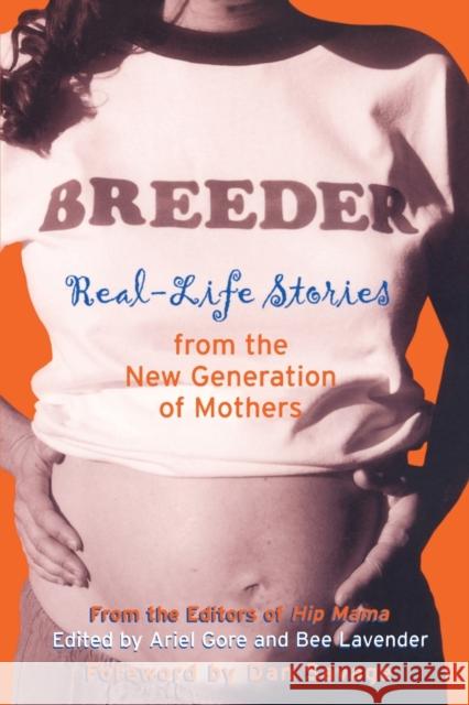 Breeder: Real-Life Stories from the New Generation of Mothers Gore, Ariel 9781580050517 Seal Press (CA) - książka