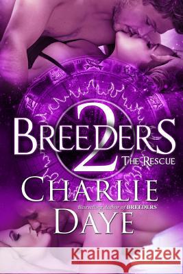 Breeders 2: The Rescue Charlie Daye 9781500373252 Createspace - książka