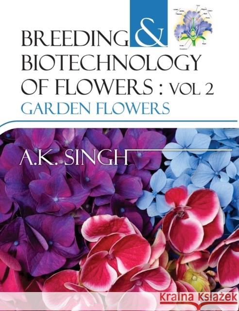 Breeding and Biotechnology of Flowers: Vol.02: Garden Flowers A. K. Singh 9789383305407 Nipa - książka