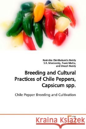 Breeding and Cultural Practices of Chile Peppers, Capsicum spp. : Chile Pepper Breeding and Cultivation Chinthakuntla, Ravindra Reddy 9783639109207 VDM Verlag Dr. Müller - książka