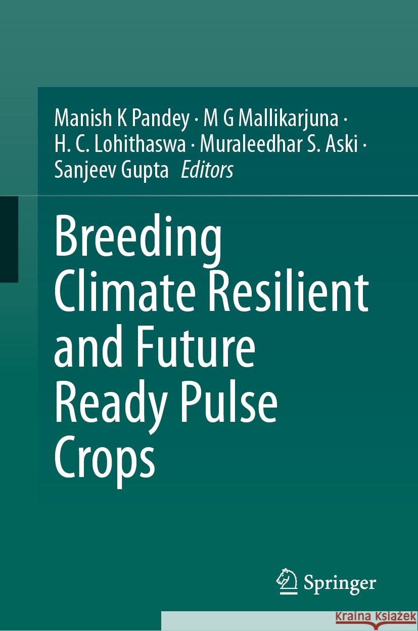 Breeding Climate Resilient and Future Ready Pulse Crops Manish K Pandey, M G Mallikarjuna, H. C. Lohithaswa 9789819604821 Springer Nature Switzerland AG - książka