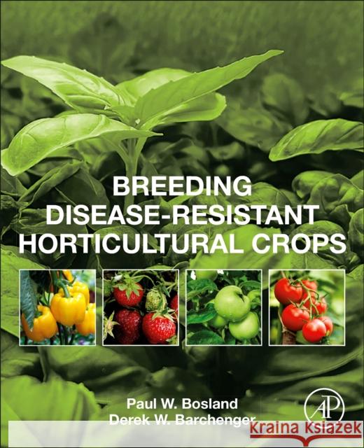 Breeding Disease-Resistant Horticultural Crops Paul W. Bosland Derek W. Barchenger 9780443152788 Elsevier Science Publishing Co Inc - książka
