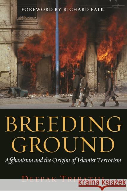 Breeding Ground: Afghanistan and the Origins of Islamist Terrorism Tripathi, Deepak 9781597975308 Potomac Books - książka