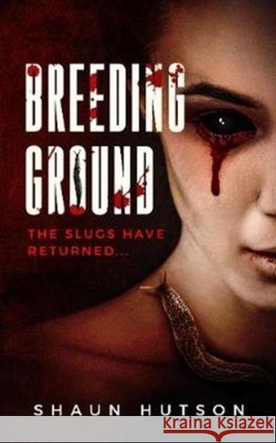 Breeding Ground: The Slugs Have Returned... Shaun Hutson   9781913200039 Caffeine Nights Publishing - książka