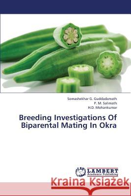 Breeding Investigations of Biparental Mating in Okra Guddadamath Somashekhar G.               Salimath P. M.                           Mohankumar H. D. 9783659331985 LAP Lambert Academic Publishing - książka