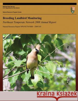 Breeding Landbird Monitoring: Northeast Temperate Network 2008 Annual Report Steven D. Faccio Brian R. Mitchell National Park Service 9781492326229 Createspace - książka