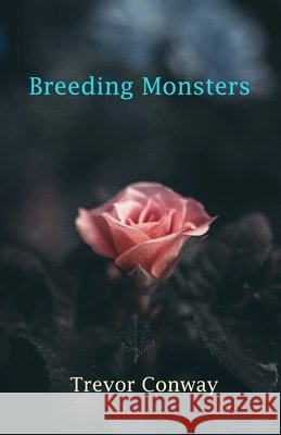 Breeding Monsters Trevor Conway 9781728926285 Independently Published - książka