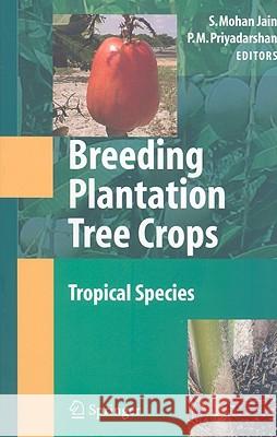 Breeding Plantation Tree Crops: Tropical Species Shri Mohan Jain P. M. Priyadarshan 9780387711997 Not Avail - książka