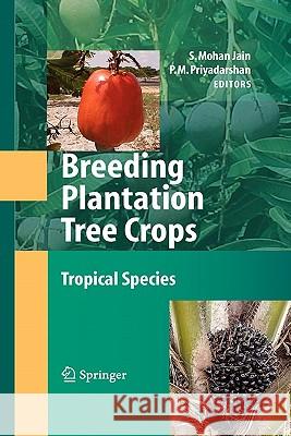 Breeding Plantation Tree Crops: Tropical Species S. Mohan Jain P. M. Priyadarshan 9781441924322 Springer - książka