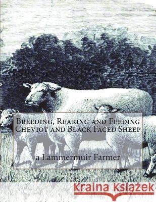Breeding, Rearing and Feeding Cheviot and Black Faced Sheep A. Lammermuir Farmer Jackson Chambers 9781722446567 Createspace Independent Publishing Platform - książka