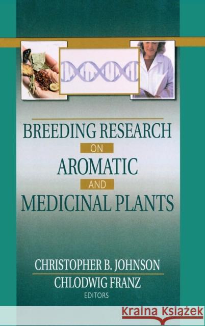 Breeding Research on Aromatic and Medicinal Plants Christopher B. Johnson 9780789019721 Haworth Herbal Press - książka