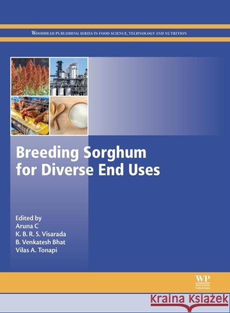 Breeding Sorghum for Diverse End Uses Aruna C. Reddy K. B. R. S. Visarada B. Venkatesh Bhat 9780081018798 Woodhead Publishing - książka
