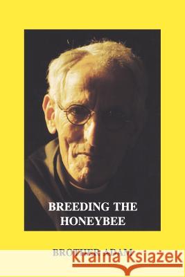 Breeding the Honeybee Brother, Adam 9780907908326 NORTHERN BEE BOOKS - książka