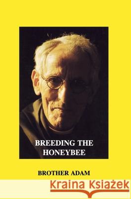 Breeding the Honeybee Brother Adam 9781912271733 Peacock Press - książka
