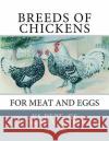 Breeds of Chickens for Meat and Eggs Us Dept of Agriculture Jackson Chambers 9781546389354 Createspace Independent Publishing Platform