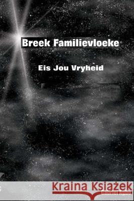 Breek Familievloeke: Eis Jou Vryheid Gabriel Agbo 9781544213156 Createspace Independent Publishing Platform - książka