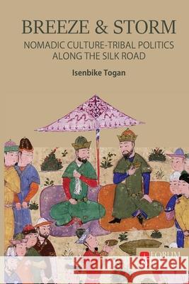 Breeze & Storm: Nomadic Culture and Tribal Politics Along the Silk Road Isenbike Togan 9786057462114 Forum Tauri - książka