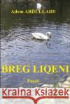BREG LIQENI - Poezi Adem Abdullahu 9781291205350 Lulu.com