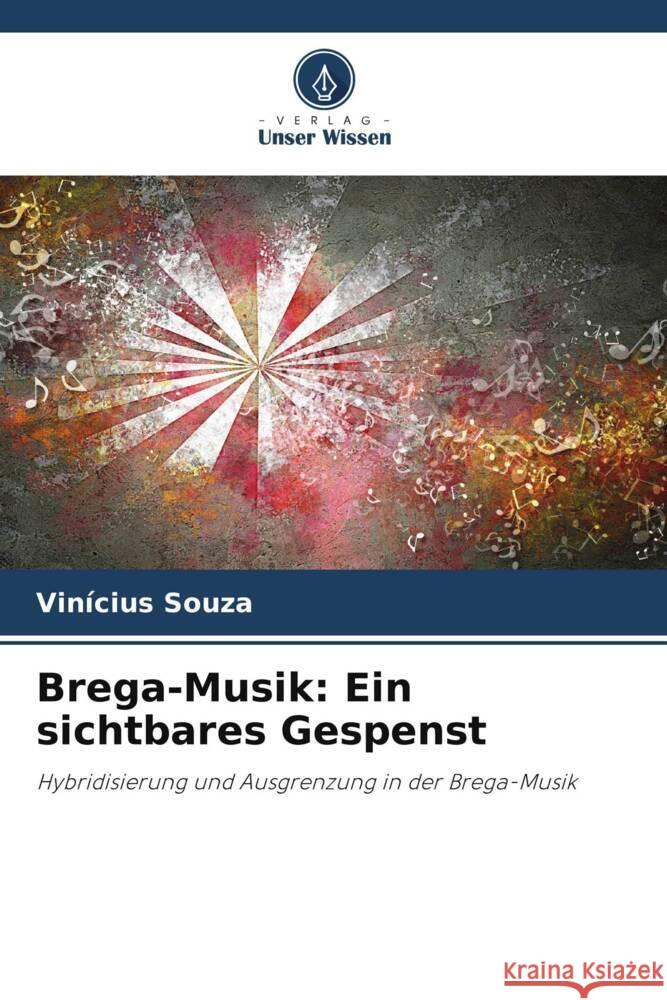 Brega-Musik: Ein sichtbares Gespenst Vinicius Souza 9786203350357 Verlag Unser Wissen - książka