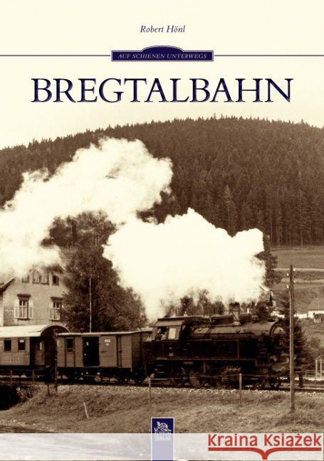 Bregtalbahn Hönl, Robert 9783954001941 Sutton Verlag - książka