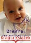 Breifrei Die Praxisbuch-Rezepte Köglmeier, Annelie 9783741857379 epubli