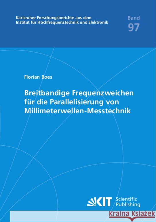 Breitbandige Frequenzweichen für die Parallelisierung von Millimeterwellen-Messtechnik Boes, Florian Klaus 9783731510789 KIT Scientific Publishing - książka