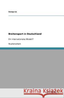 Breitensport in Deutschland : Ein internationales Modell? Svenja Lis 9783640661497 Grin Verlag - książka