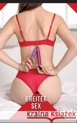 Breiter Sex: Geschichten mit explizitem Sex f?r Erwachsene Mia Graf 9783384310392 MIA Graf - książka