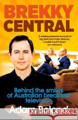 Brekky Central: The Book That Channel 7 Tried to Stop Adam Boland 9780522867183 Melbourne University - książka
