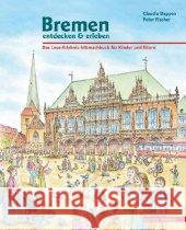 Bremen entdecken & erleben : Das Lese-Erlebnis-Mitmachbuch für Kinder und Eltern Dappen, Claudia Fischer, Peter   9783861085652 Edition Temmen - książka