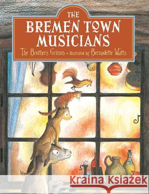 Bremen Town Musicians Brothers Grimm Bernadette Watts 9780735843844 Northsouth Books - książka