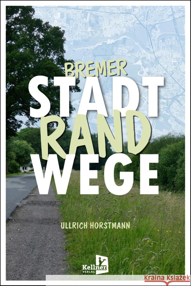 Bremer Stadtrandwege Horstmann, Ullrich 9783956514548 Kellner - książka